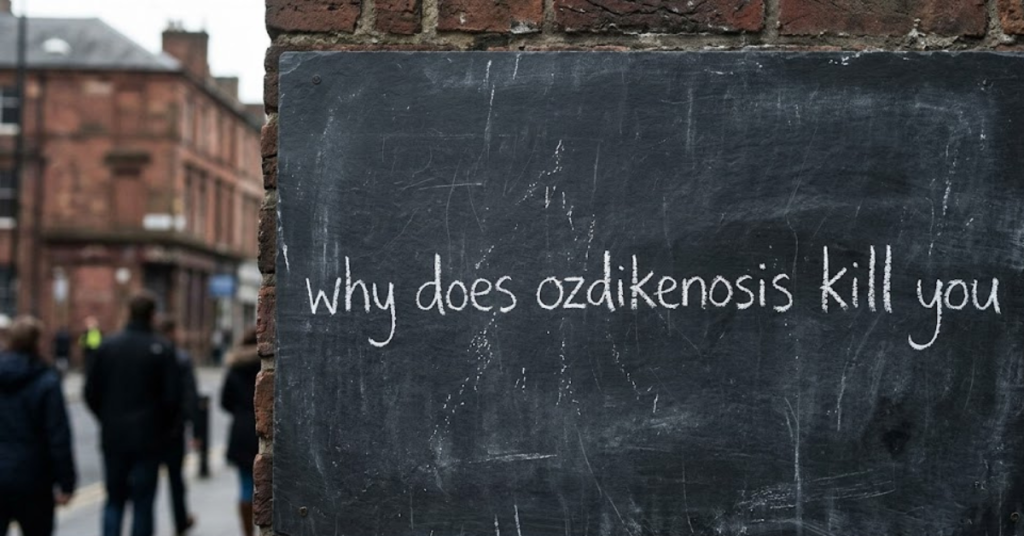 Why Does Ozdikenosis Kill You? What You Should Know