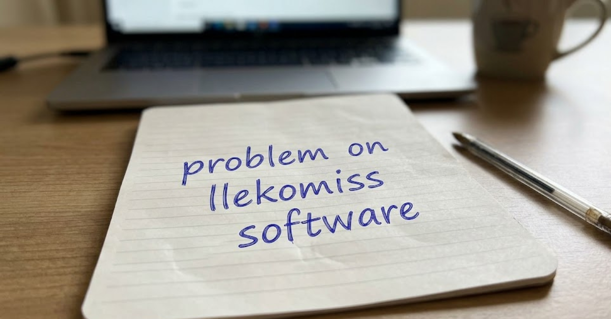 Problem on Llekomiss Software: Causes, Fixes & Solutions